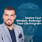 Rewire Your Mindset, Redesign Your Life - By Anthony Nahoul