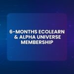 6-Month EcoLearn & Alpha Universe Membership